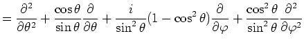 $\displaystyle =\frac{\partial^2}{\partial\theta^2}+
\frac{\cos \theta}{\sin \th...
...varphi}+
\frac{\cos^2\theta}{\sin^2 \theta}\frac{\partial^2}{\partial\varphi^2}$