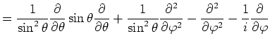 $\displaystyle =\frac{1}{\sin^2\theta}\frac{\partial}{\partial\theta} \sin\theta...
...rac{\partial^2}{\partial\varphi^2}
-\frac{1}{i}\frac{\partial}{\partial\varphi}$