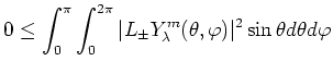 $\displaystyle 0\le \int_0^\pi \int_0^{2\pi} \vert L_\pm Y_\lambda^m(\theta,\varphi)
\vert^2 \sin\theta d\theta d\varphi$