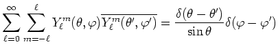 $\displaystyle \sum_{\ell=0}^\infty \sum_{m=-\ell}^\ell
Y^m_\ell(\theta,\varphi)...
...\varphi')}=
\frac{\delta(\theta-\theta')}{\sin\theta} \delta(\varphi-\varphi')
$