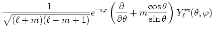 $\displaystyle \frac{-1}{\sqrt{(\ell+m)(\ell-m+1)}}e^{-i\varphi}
\left( \frac{\p...
...partial\theta}
+m\frac{\cos\theta}{\sin\theta} \right)Y^m_\ell (\theta,\varphi)$