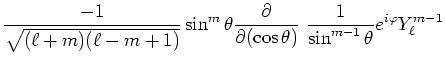 $\displaystyle \frac{-1}{\sqrt{(\ell+m)(\ell-m+1)}} \sin^m\theta
\frac{\partial}{\partial (\cos \theta)} ~\frac{1}{\sin^{m-1}\theta}
e^{i\varphi}Y^{m-1}_\ell$