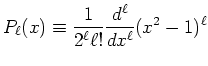 $\displaystyle P_\ell(x)\equiv \frac{1}{2^\ell \ell !} \frac{d^\ell}{dx^\ell} (x^2-1)^\ell$